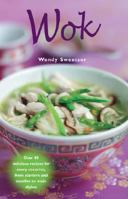 Wok: Over 80 Delicious Recipes for Every Occasion, from Starters and Noodles to Main Dishes 1845378296 Book Cover