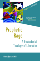 Prophetic Rage: A Postcolonial Theology of Liberation 0802869777 Book Cover