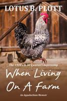 When Living on a Farm: An Appalachian Memoir 0998589942 Book Cover