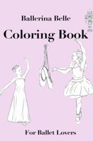 Ballerina Belle Coloring Book 0578309181 Book Cover