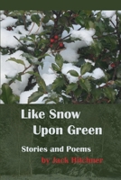 Like Snow upon Green 1733126244 Book Cover