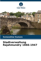 Stadtverwaltung Rajahmundry 1866-1947 6205258676 Book Cover