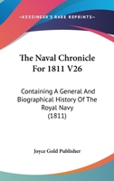 The Naval Chronicle For 1811 V26: Containing A General And Biographical History Of The Royal Navy 1168148421 Book Cover