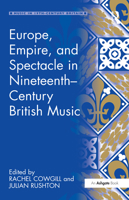 Europe, Empire, and Spectacle in Nineteenth-Century British Music 0754652084 Book Cover