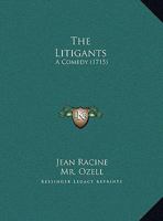 The Litigants: A Comedy 1165579359 Book Cover