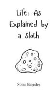 Life: As Explained by a Sloth 1805660675 Book Cover