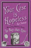 Your Case Is Hopeless: Bracing Advice From The " Boy's Own Paper " 0719524725 Book Cover
