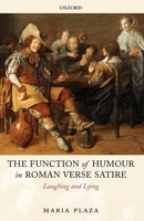 The Function of Humour in Roman Verse Satire: Laughing and Lying 019923793X Book Cover