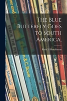 The Blue Butterfly Goes to South America, 1014196167 Book Cover
