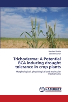 Trichoderma: A Potential BCA inducing drought tolerance in crop plants 3659822485 Book Cover