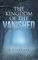 The Kingdom of the Vanished: A Stranger 1490882529 Book Cover