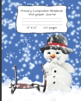 Primary Composition Notebook Storypaper Journal: Snowman with Sled Picture with Writing, Drawing and Picture Space 100 Pages K-2 1703393236 Book Cover