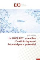 La Dhfr R67: Une Cible D Antibiotiques Et Biocatalyseur Potentiel 6131594104 Book Cover