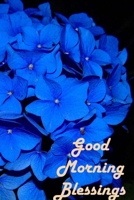 Good Morning Blessings: Grateful 5 Minute Daily Gratitude Journal With Scripture Bible Verses (Blue FlowerTheme) 1708390804 Book Cover