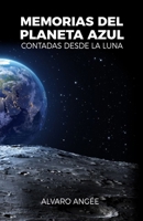 Memorias del Planeta Azul Contadas desde la Luna null Book Cover