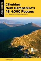 Climbing New Hampshire's 48 4,000 Footers: From Casual Hikes to Challenging Ascents (Regional Hiking Series) 1493088521 Book Cover