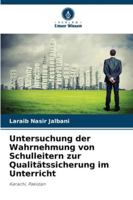Untersuchung der Wahrnehmung von Schulleitern zur Qualitätssicherung im Unterricht (German Edition) 6206728382 Book Cover