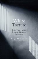 White Torture: Interviews with Iranian Women Prisoners 0861545508 Book Cover