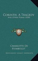 Corinth, A Tragedy: And Other Poems 1104112795 Book Cover
