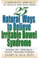 25 Natural Ways to Relieve Irritable Bowel Syndrome (25 Natural Ways) 0658007017 Book Cover