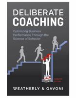 Deliberate Coaching: Optimizing Business Performance Through the Science of Behavior: Business Edition B0FGDJ8Q6Z Book Cover