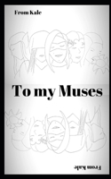 To My Muses 1703967933 Book Cover