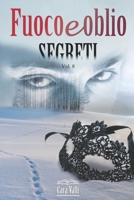 Fuoco e oblio: Segreti (Volume 8) B08R6MT2SG Book Cover