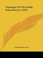 Technique Of The Public School Survey (1922) 1010488082 Book Cover