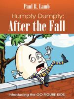 Humpty Dumpty: After the Fall: Introducing the Go Figure Kids 1452521492 Book Cover