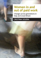 Women in and out of paid work: Changes across generations in Italy and Britain 1861349300 Book Cover