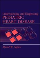 Understanding and Diagnosing Pediatric Heart Disease 0838592546 Book Cover