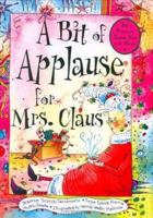 A Bit of Applause for Mrs. Claus 1492641235 Book Cover