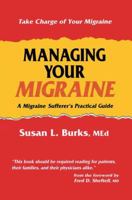 Managing Your Migraine: A Migraine Sufferer's Practical Guide 0896033244 Book Cover