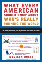 What Every American Should Know About Who's Really Running the World 0452286158 Book Cover