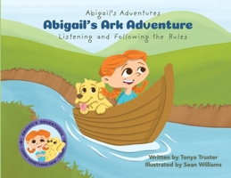 Abigail's Ark Adventure: Learning to Listen and Follow the Rules 1965235476 Book Cover