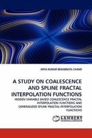 A Study on Coalescence and Spline Fractal Interpolation Functions 3843361711 Book Cover