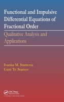 Functional and Impulsive Differential Equations of Fractional Order: Qualitative Analysis and Applications 0367782723 Book Cover