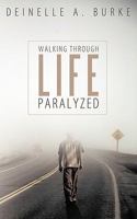 Walking Through Life Paralyzed 1452041423 Book Cover