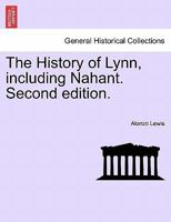 The History of Lynn, including Nahant. Second edition. 1241506302 Book Cover