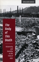 The Body of This Death: Historicity and Sociality in the Time of AIDS 0804727287 Book Cover