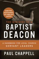 The Ministry of a Baptist Deacon: A Handbook for Local Church Servant Leaders 1598941143 Book Cover