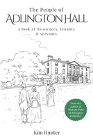 The People of Adlington Hall: A look at its owners, tenants and servants B0BMJMFCQZ Book Cover