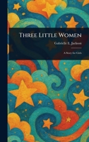 Three Little Women 102328104X Book Cover
