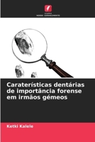 Caraterísticas dentárias de importância forense em irmãos gémeos (Portuguese Edition) 6207955951 Book Cover