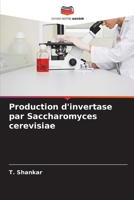 Production d'invertase par Saccharomyces cerevisiae (French Edition) 620666015X Book Cover