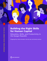 Building the Right Skills for Human Capital : Education, Skills, and Productivity in the Kyrgyz Republic 1464816360 Book Cover