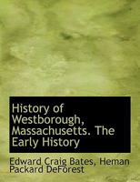 History of Westborough, Massachusetts. The Early History 1140418963 Book Cover