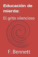 Educación de mierda:: El grito silencioso (Spanish Edition) B0DTGQF24Q Book Cover
