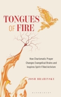 Tongues of Fire: How Charismatic Prayer Changes Evangelical Brains and Mobilizes Spirit-Filled Activism B0FBR67G7N Book Cover
