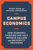 Campus Economics: How Economic Thinking Can Help Improve College and University Decisions 0691229929 Book Cover